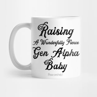 Raising A Gen Alpha Baby Send Help Mug